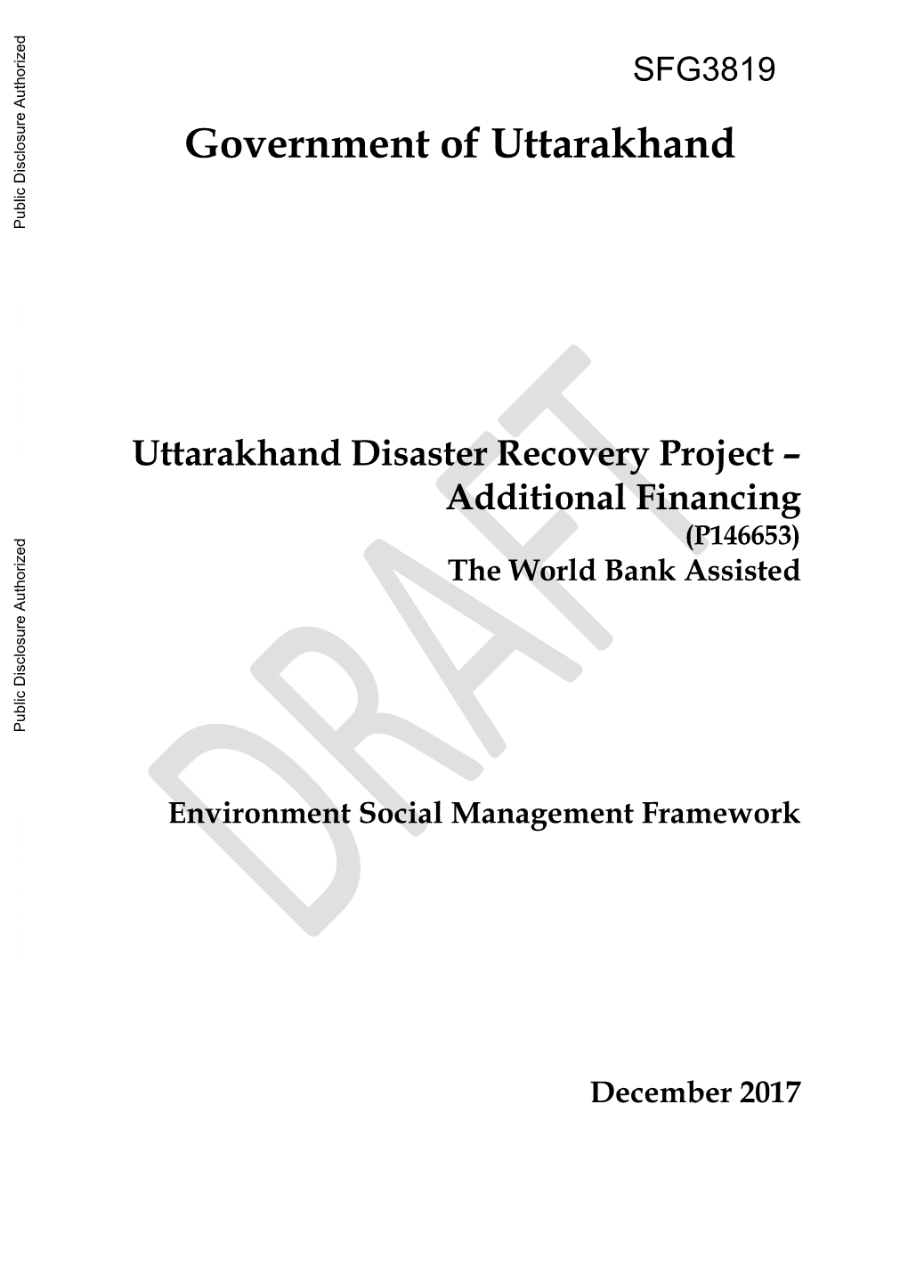 Uttarakhand Disaster Recovery Project – Public Disclosure Authorized Additional Financing (P146653) the World Bank Assisted
