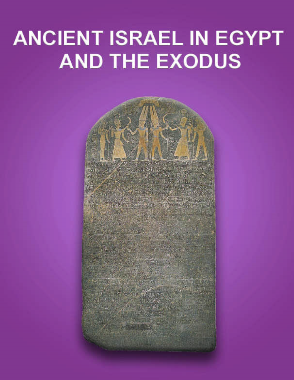 Ancient Israel in Egypt and the Exodus © 2012 Biblical Archaeology