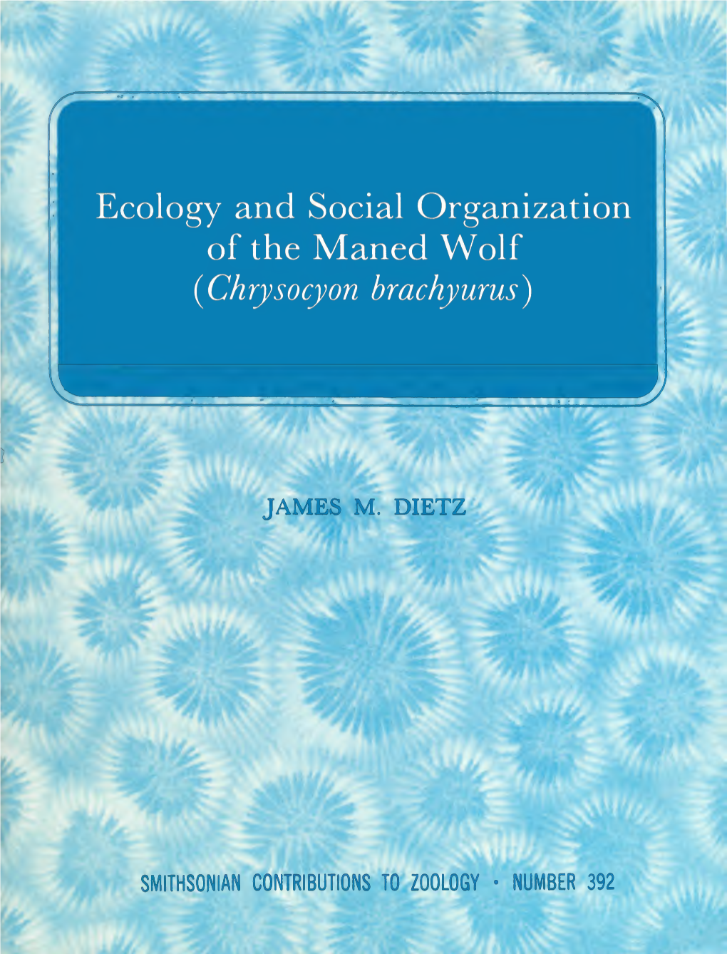 Ecology and Social Organization of the Maned Wolf (Chrysocyon Brachyurus)