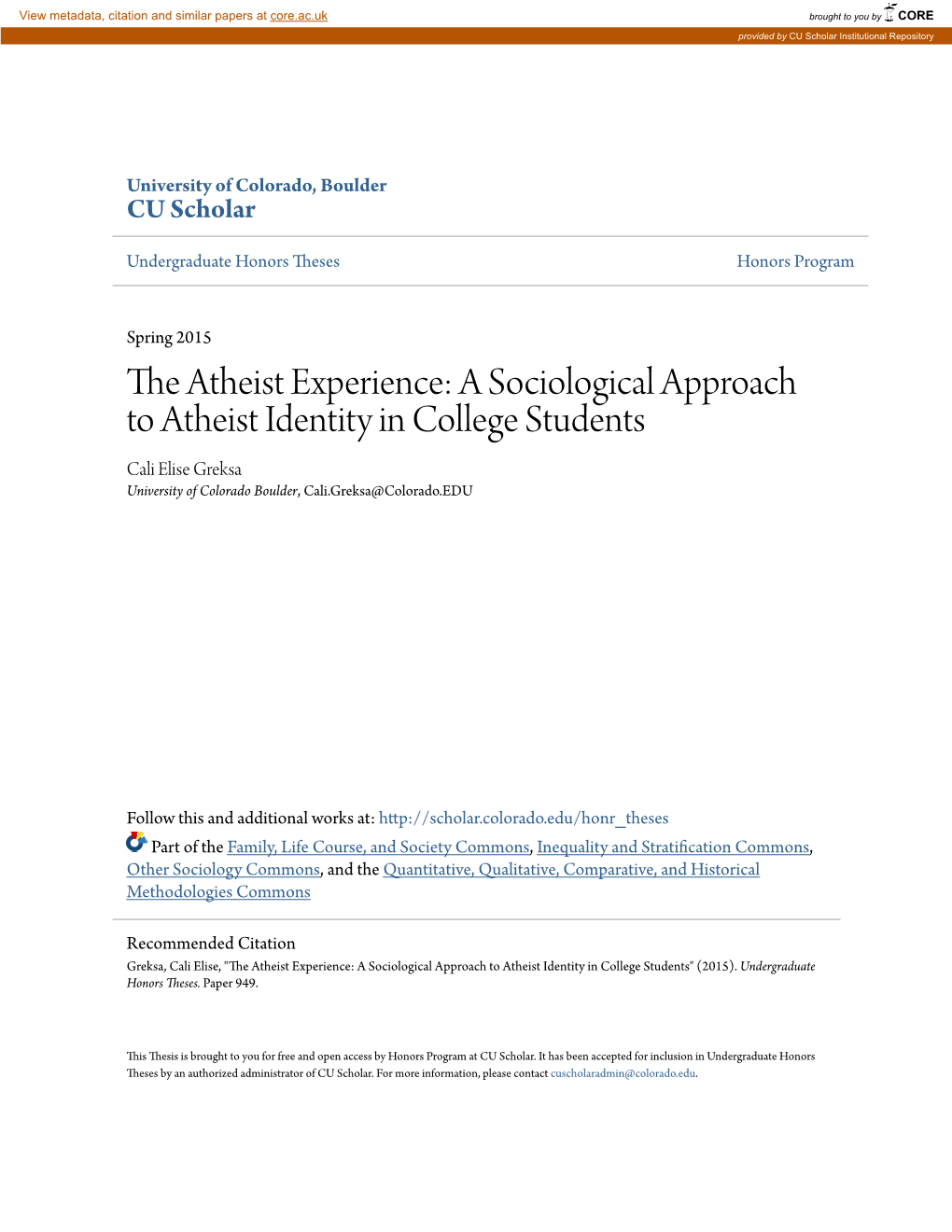 The Atheist Experience: a Sociological Approach to Atheist Identity in College Students Cali Elise Greksa University of Colorado Boulder, Cali.Greksa@Colorado.EDU