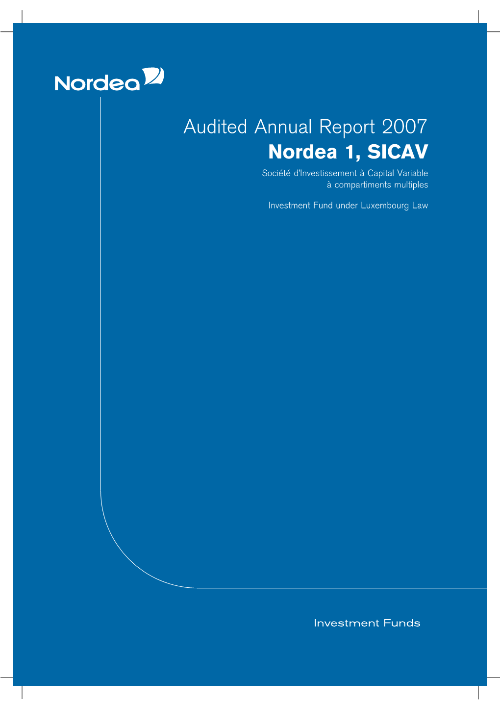 Audited Annual Report 2007 Nordea 1, SICAV Socie´Te´ D’Investissement A` Capital Variable A` Compartiments Multiples