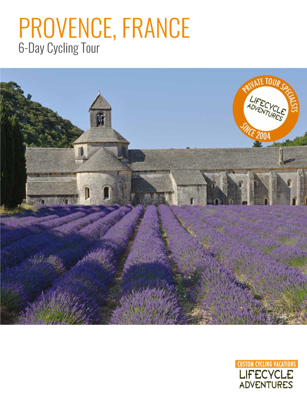 PROVENCE, FRANCE 6-Day Cycling Tour SELF-GUIDED TOUR SUMMARY PROVENCE, FRANCE History, Culture, Landscapes & Food