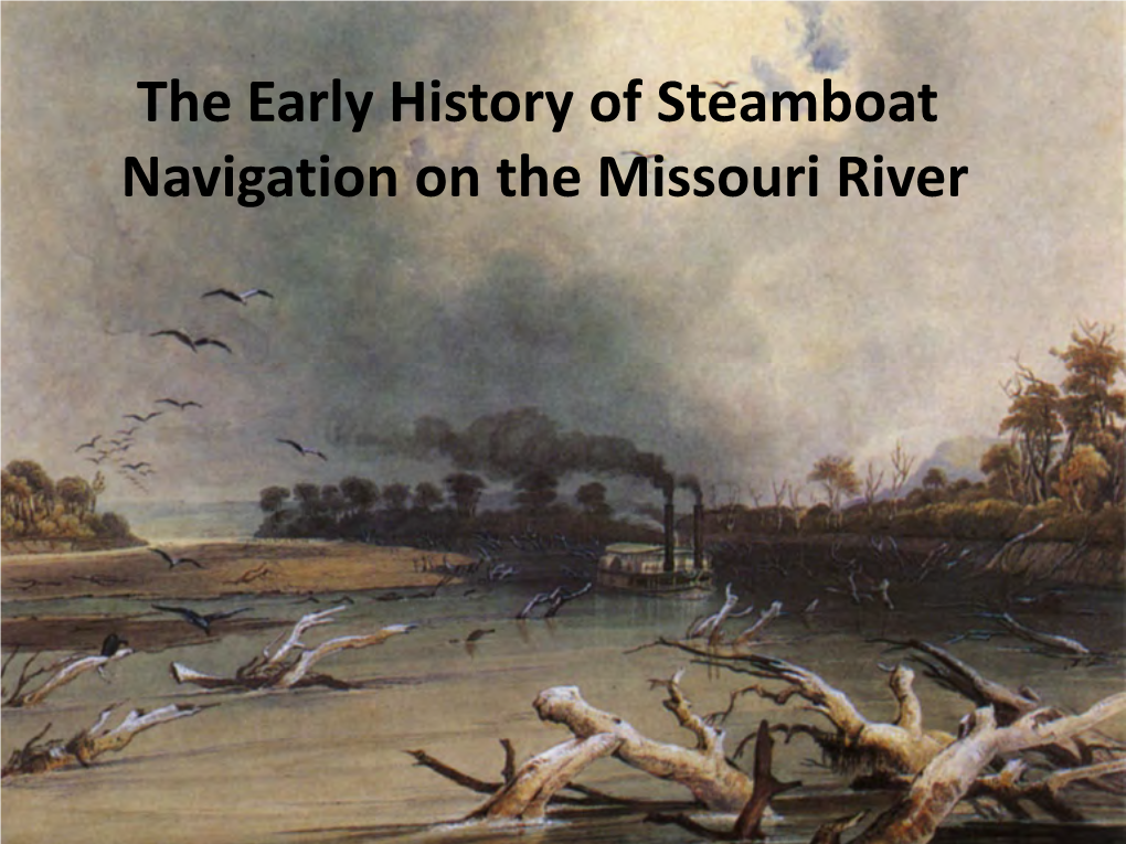 The Early History of Steamboat Navigation on the Missouri River "Lessons Learned from My Labarges: the Sternwheeler and the Captain"