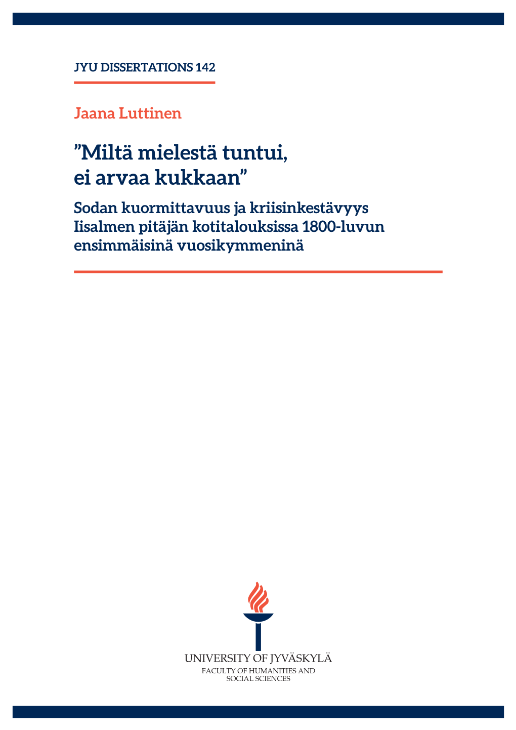 Sodan Kuormittavuus Ja Kriisinkestävyys Iisalmen Pitäjän Kotitalouksissa 1800-Luvun Ensimmäisinä Vuosikymmeninä JYU DISSERTATIONS 142