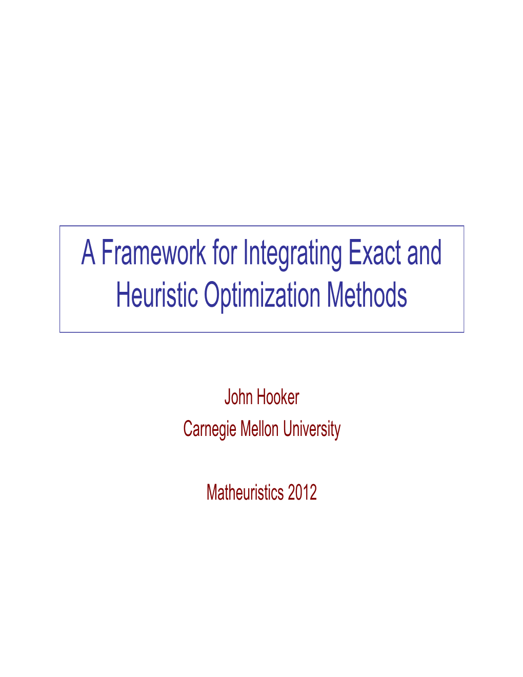 A Framework for Integrating Exact and Heuristic Optimization Methods