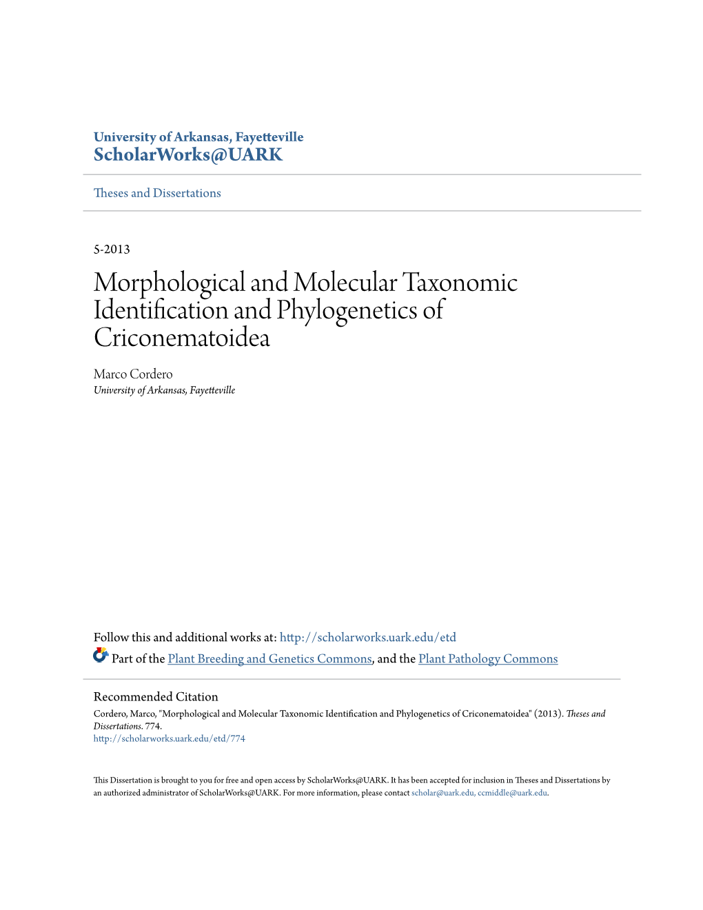 Morphological and Molecular Taxonomic Identification and Phylogenetics of Criconematoidea Marco Cordero University of Arkansas, Fayetteville