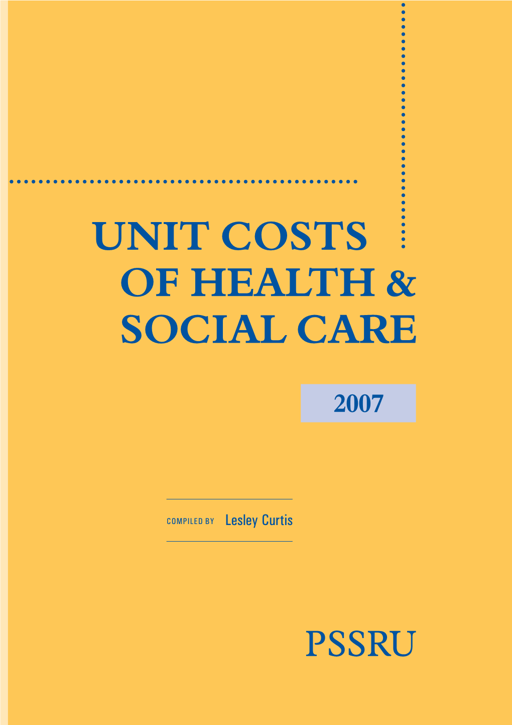 Unit Costs of Health and Social Care 2007 Compiled by Lesley Curtis © University of Kent, 2007
