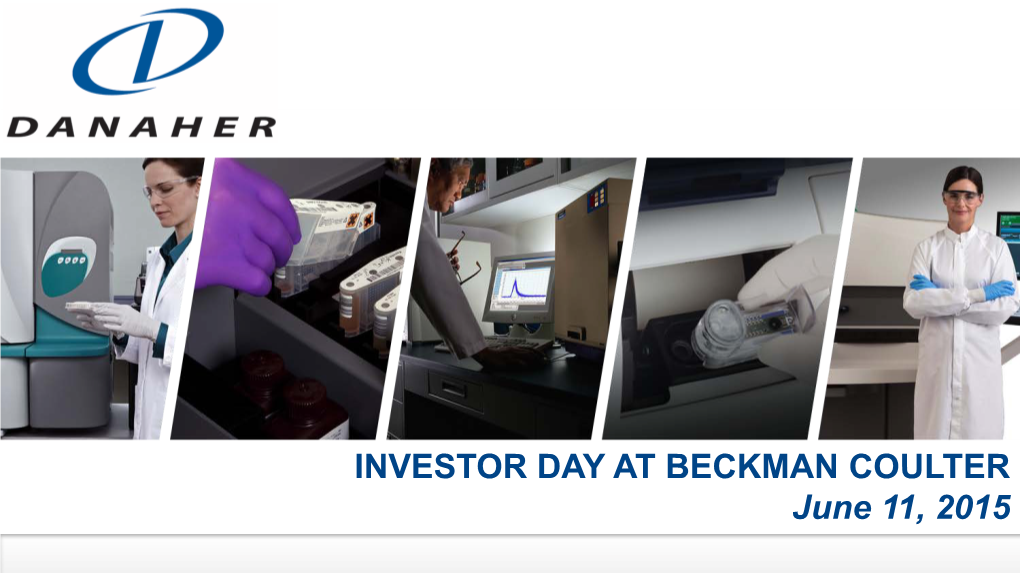 INVESTOR DAY at BECKMAN COULTER June 11, 2015 Forward Looking Statements