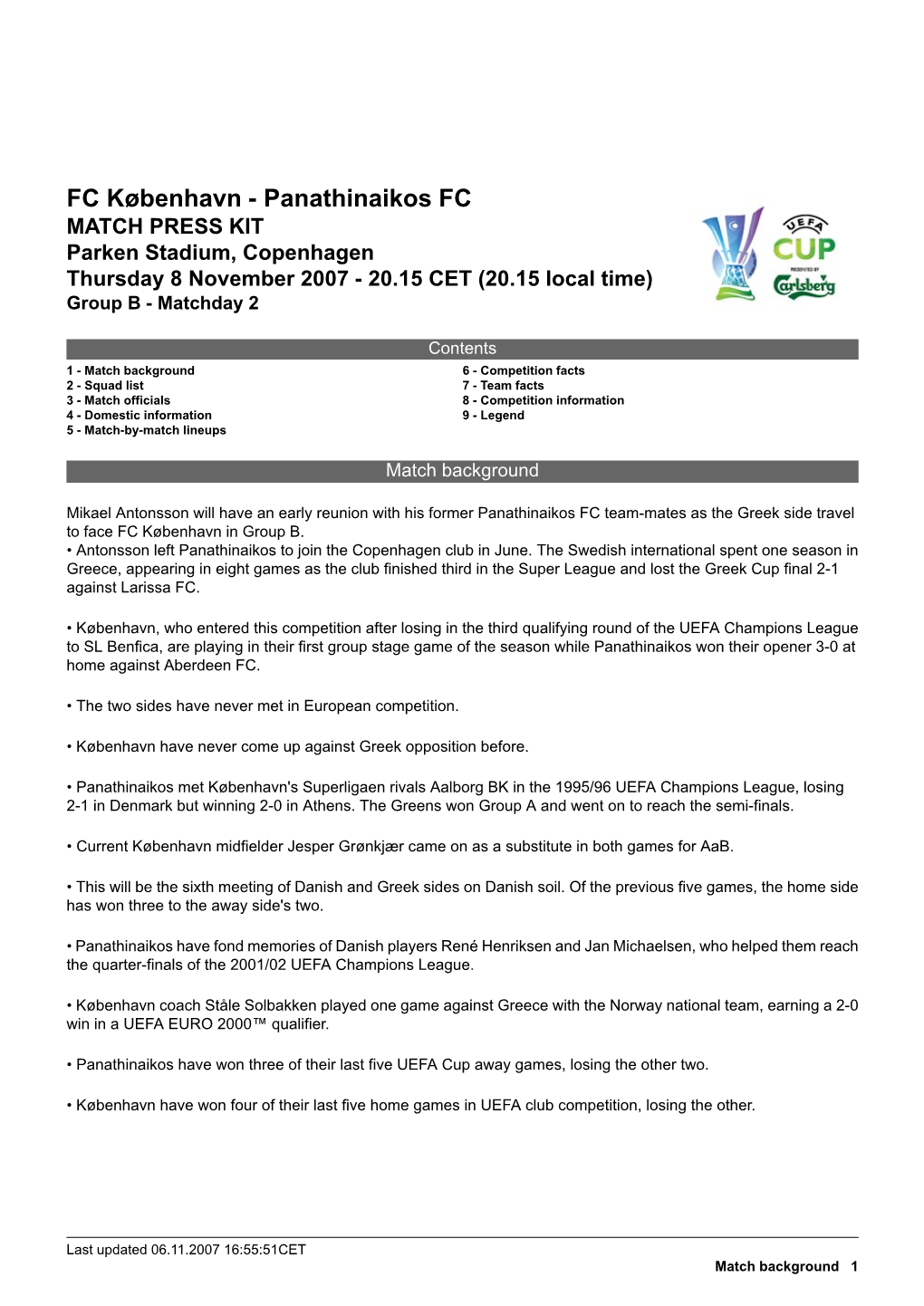FC København - Panathinaikos FC MATCH PRESS KIT Parken Stadium, Copenhagen Thursday 8 November 2007 - 20.15 CET (20.15 Local Time) Group B - Matchday 2