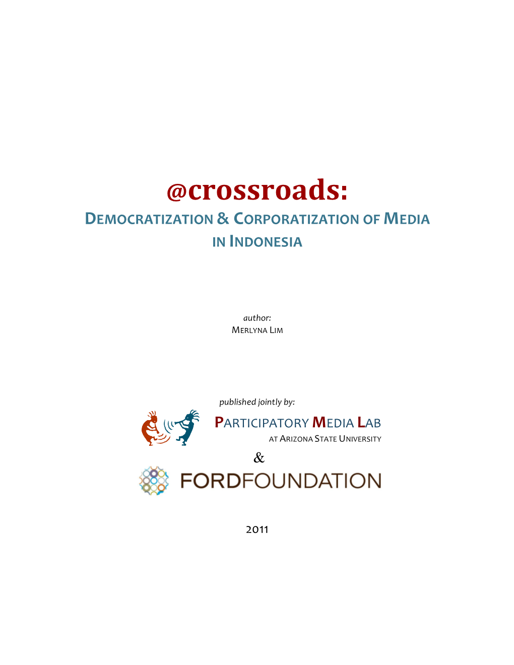 Crossroads: Democratization and Corporatization of Media in Indonesia Merlyna Lim