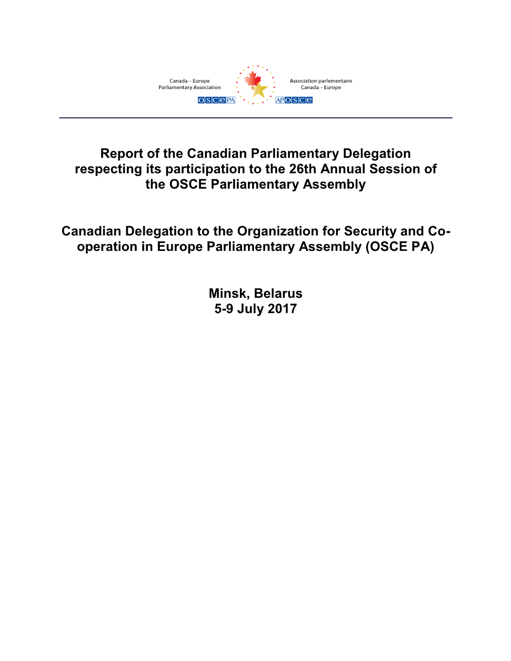 Report of the Canadian Parliamentary Delegation Respecting Its Participation to the 26Th Annual Session of the OSCE Parliamentary Assembly