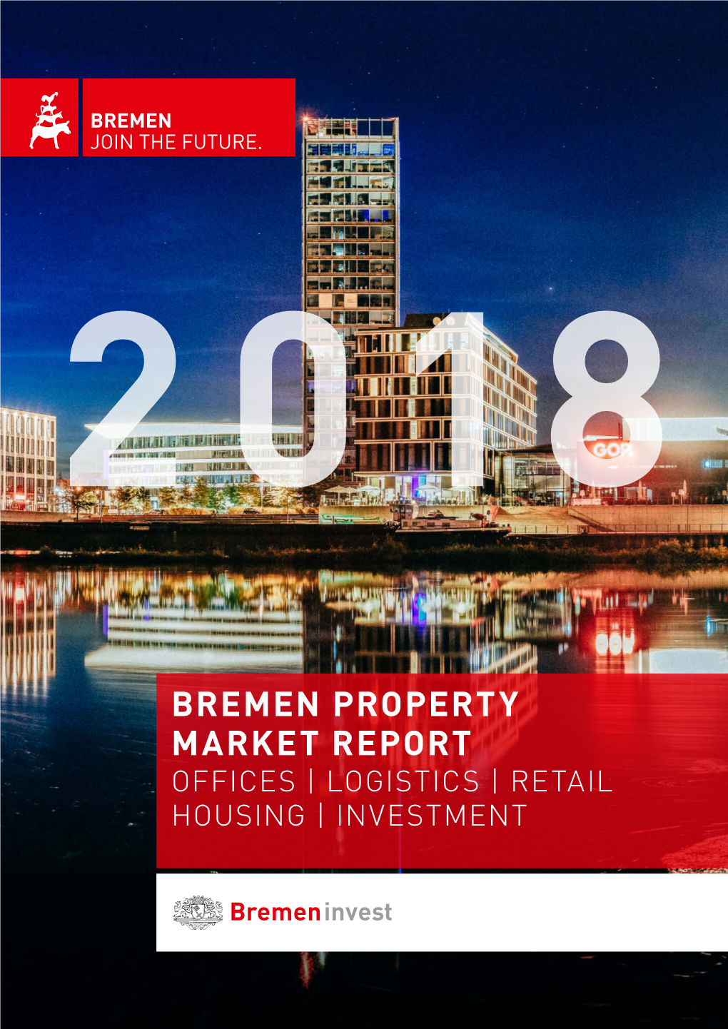 BREMEN PROPERTY MARKET REPORT OFFICES | LOGISTICS | RETAIL HOUSING | INVESTMENT Foreword 2 | 3