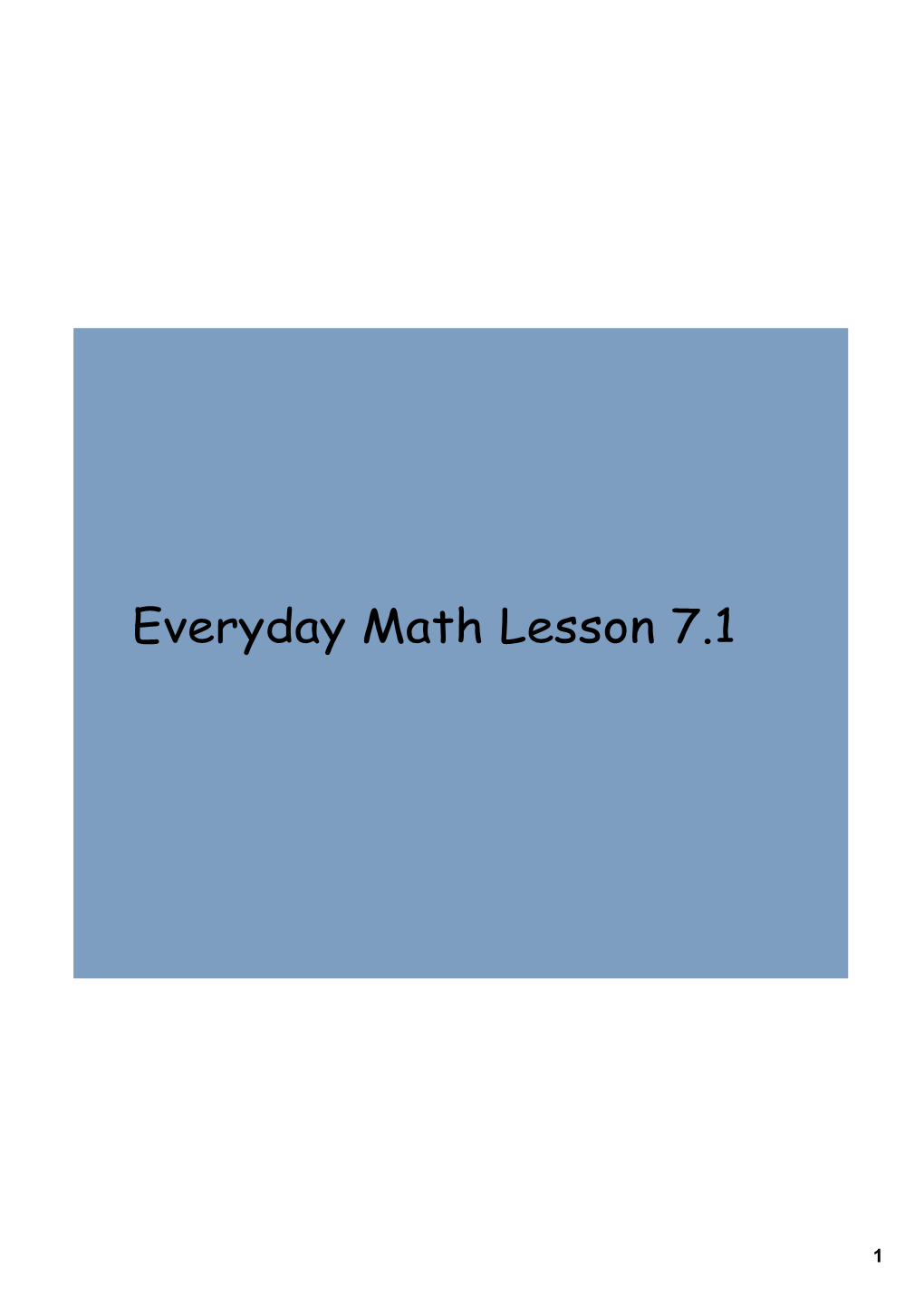 Everyday Math Lesson 7.1