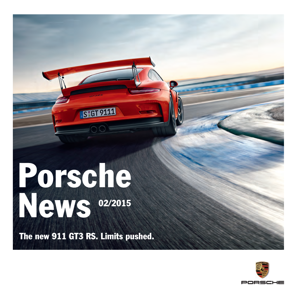 News 02/2015 the New 911 GT3 RS. Limits Pushed. Contents