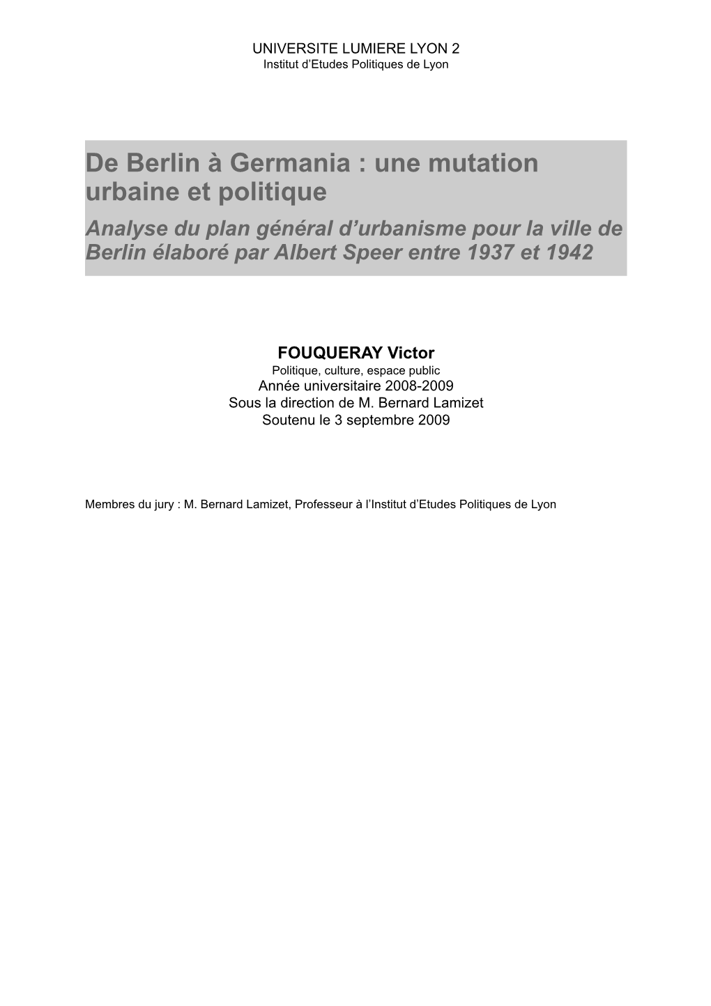 De Berlin À Germania : Une Mutation Urbaine Et Politique Analyse Du Plan Général D’Urbanisme Pour La Ville De Berlin Élaboré Par Albert Speer Entre 1937 Et 1942