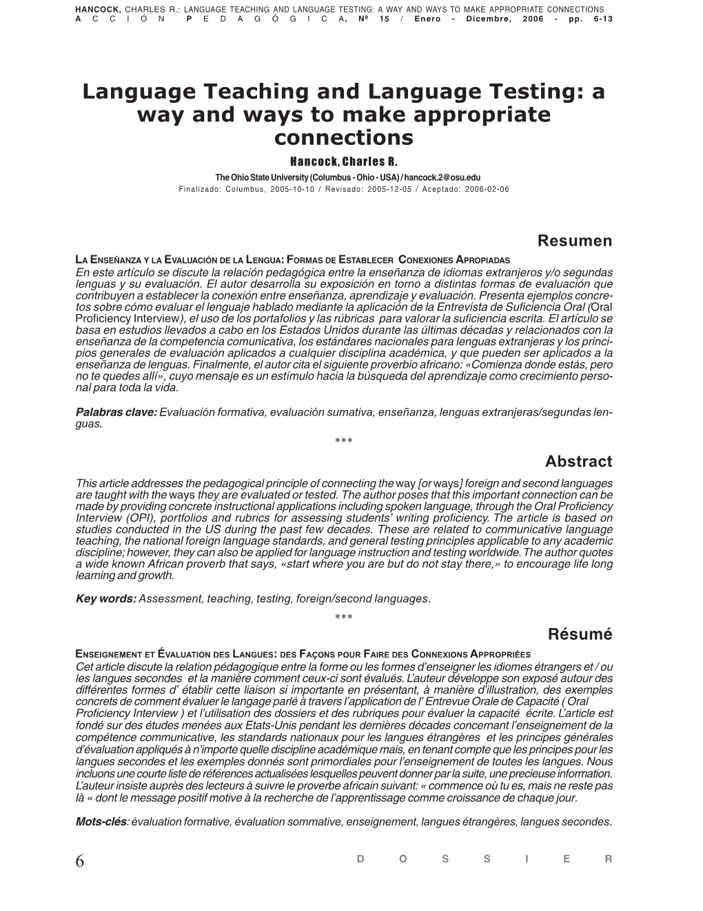 LANGUAGE TEACHING and LANGUAGE TESTING: a WAY and WAYS to MAKE APPROPRIATE CONNECTIONS a C C I Ó N P E D a G Ó G I C A, Nº 15 / Enero - Dicembre, 2006 - Pp