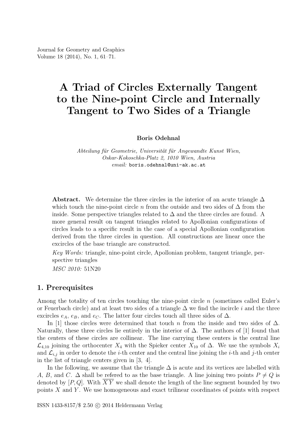 A Triad of Circles Externally Tangent to the Nine-Point Circle and Internally Tangent to Two Sides of a Triangle