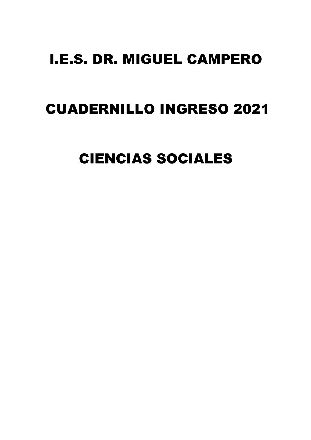 I.E.S. Dr. Miguel Campero Cuadernillo Ingreso 2021 Ciencias Sociales