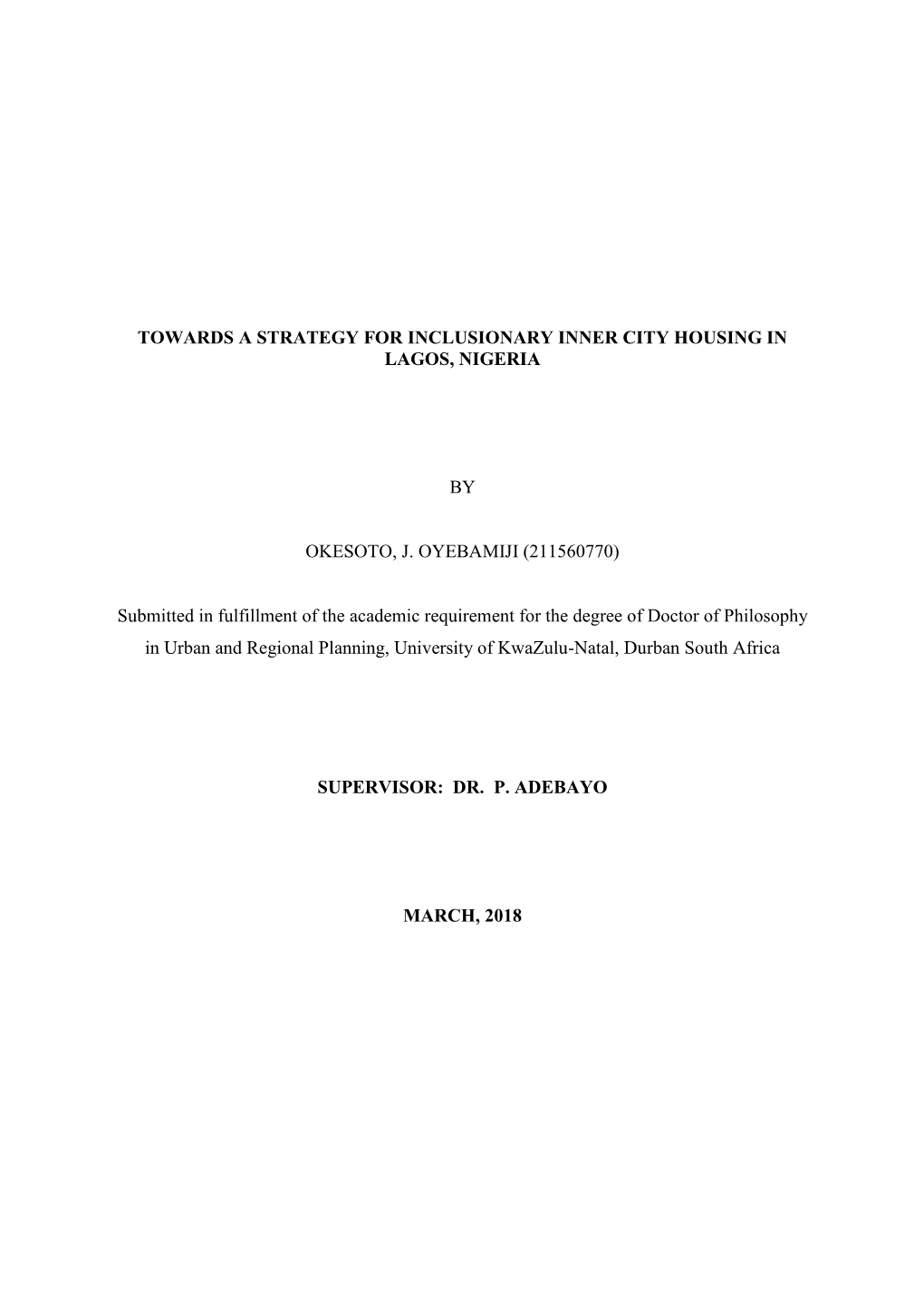 TOWARDS a STRATEGY for INCLUSIONARY INNER CITY HOUSING in LAGOS, NIGERIA by OKESOTO, J. OYEBAMIJI (211560770) Submitted in Fulfi