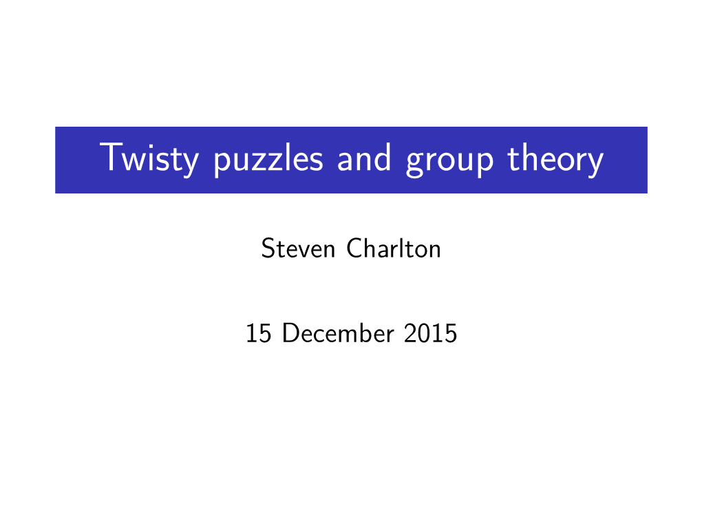 Twisty Puzzles and Group Theory