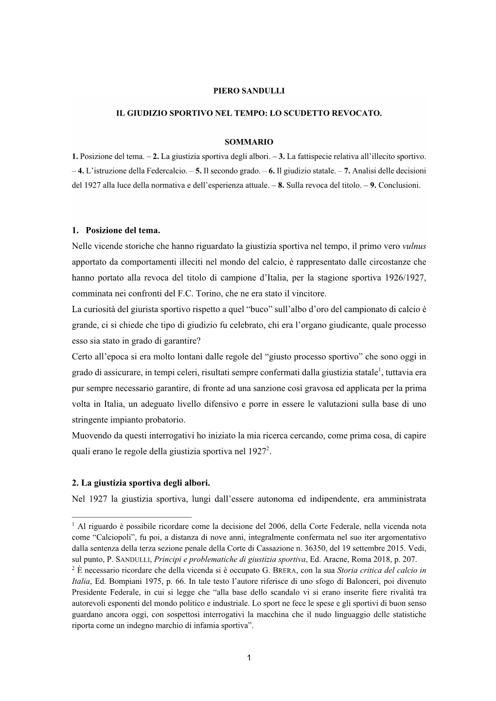 1. Posizione Del Tema. Nelle Vicende Storiche Che Hanno Riguardato La