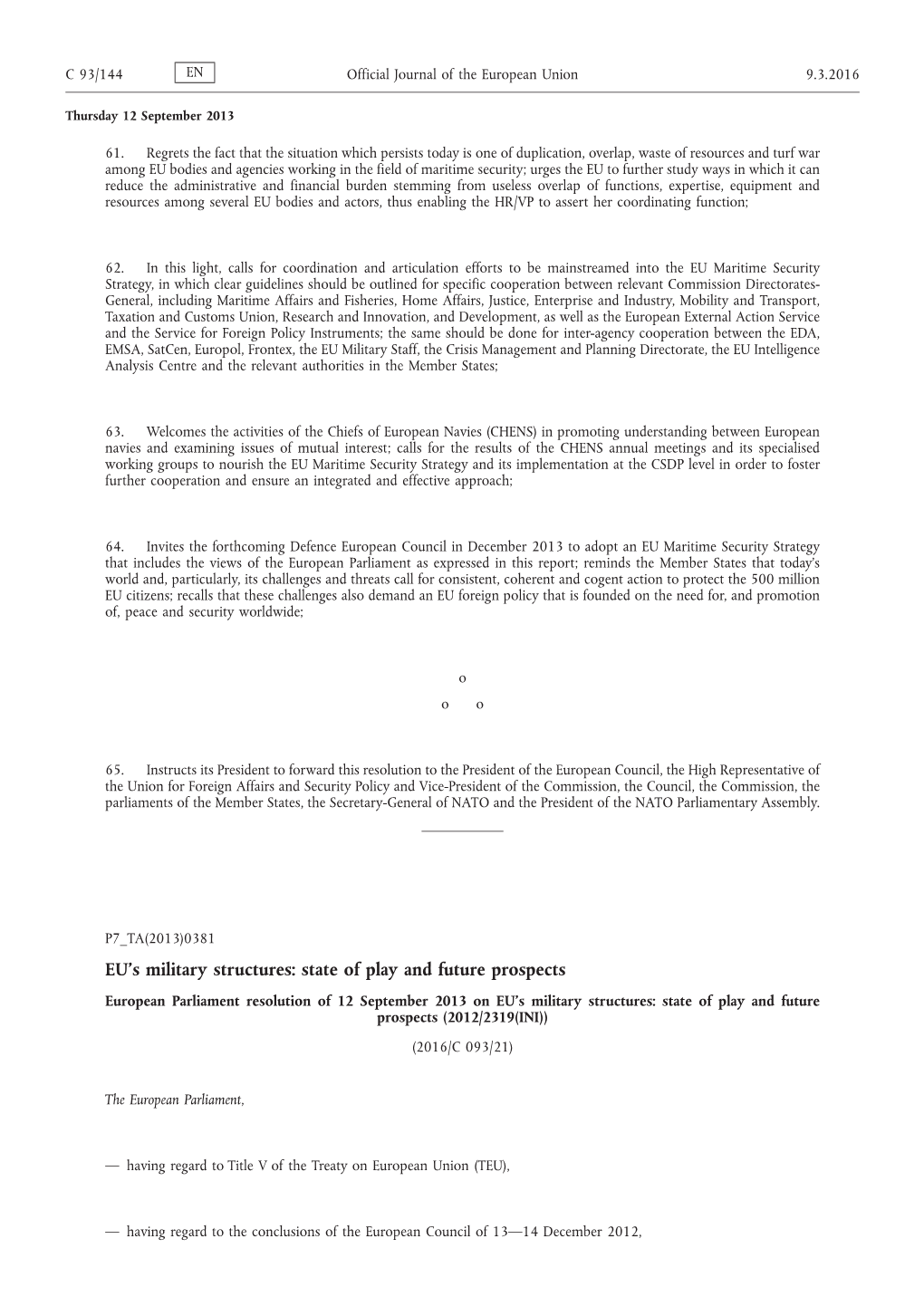 European Parliament Resolution of 12 September 2013 on EU’S Military Structures: State of Play and Future Prospects (2012/2319(INI)) (2016/C 093/21)