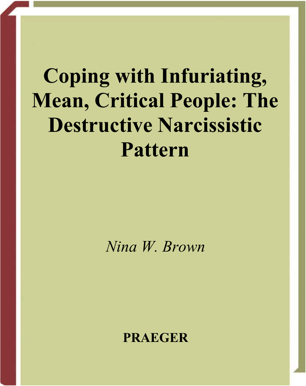 Coping with Infuriating, Mean, Critical People: the Destructive Narcissistic Pattern