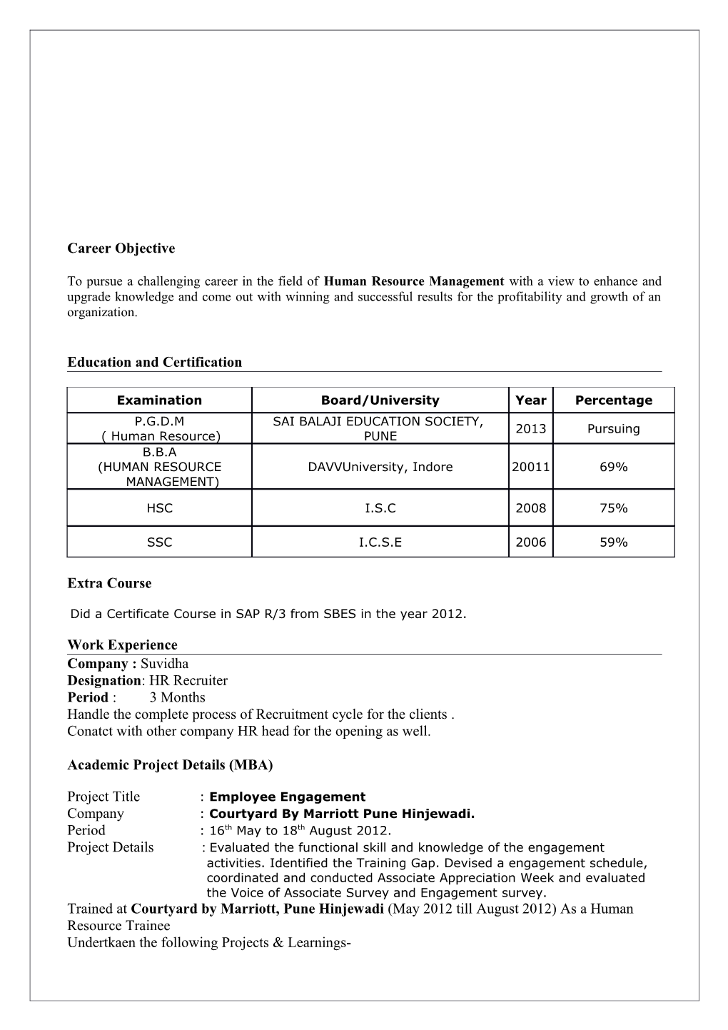 Education and Certification Examination / Board/University / Year / Percentage P.G.D.M