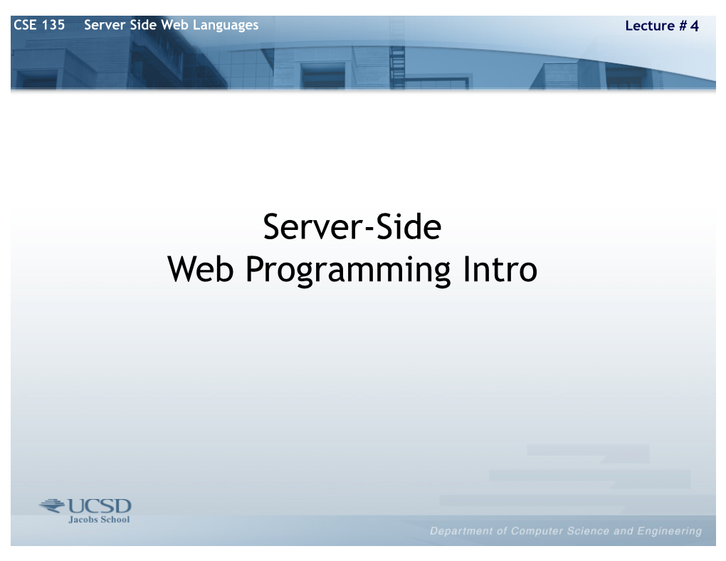 Server-Side Web Programming Intro CSE 135 Server Side Web Languages Lecture # 4 to Make a Web Server Based “Program”