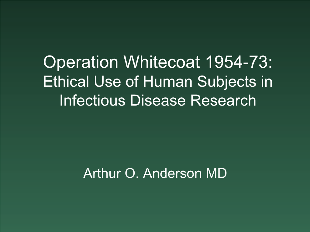 Operation Whitecoat 1954-73: Ethical Use of Human Subjects in Infectious Disease Research