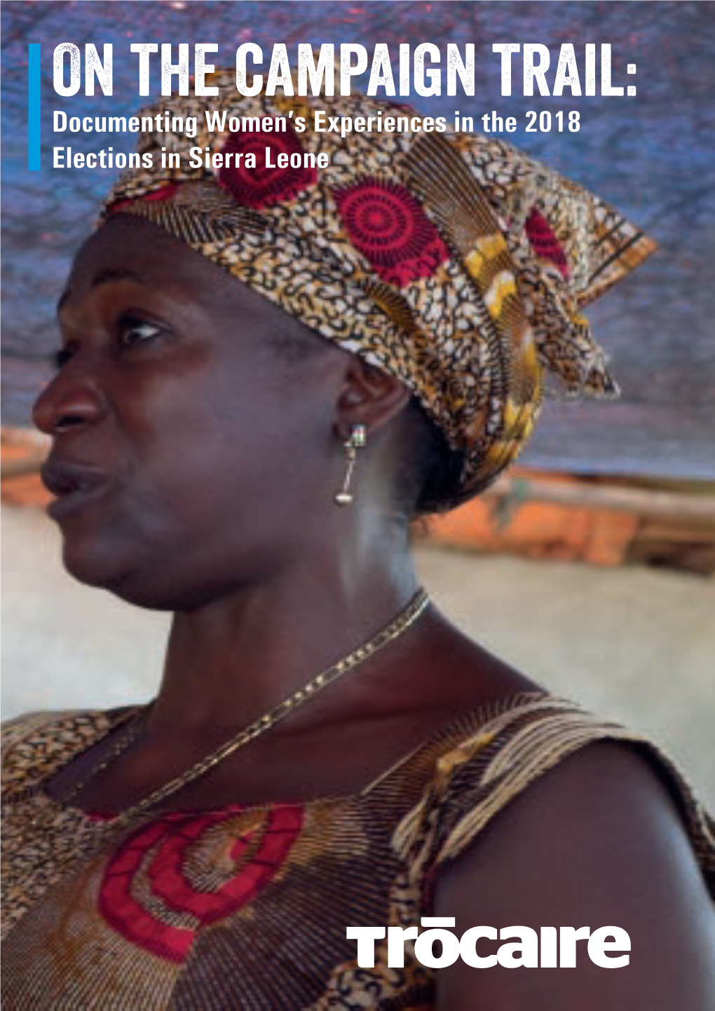 On the Campaign Trail: Documenting Women’S Experiences in the 2018 Elections in Sierra Leone Ramatulay Bah Photo: Stephen Douglas