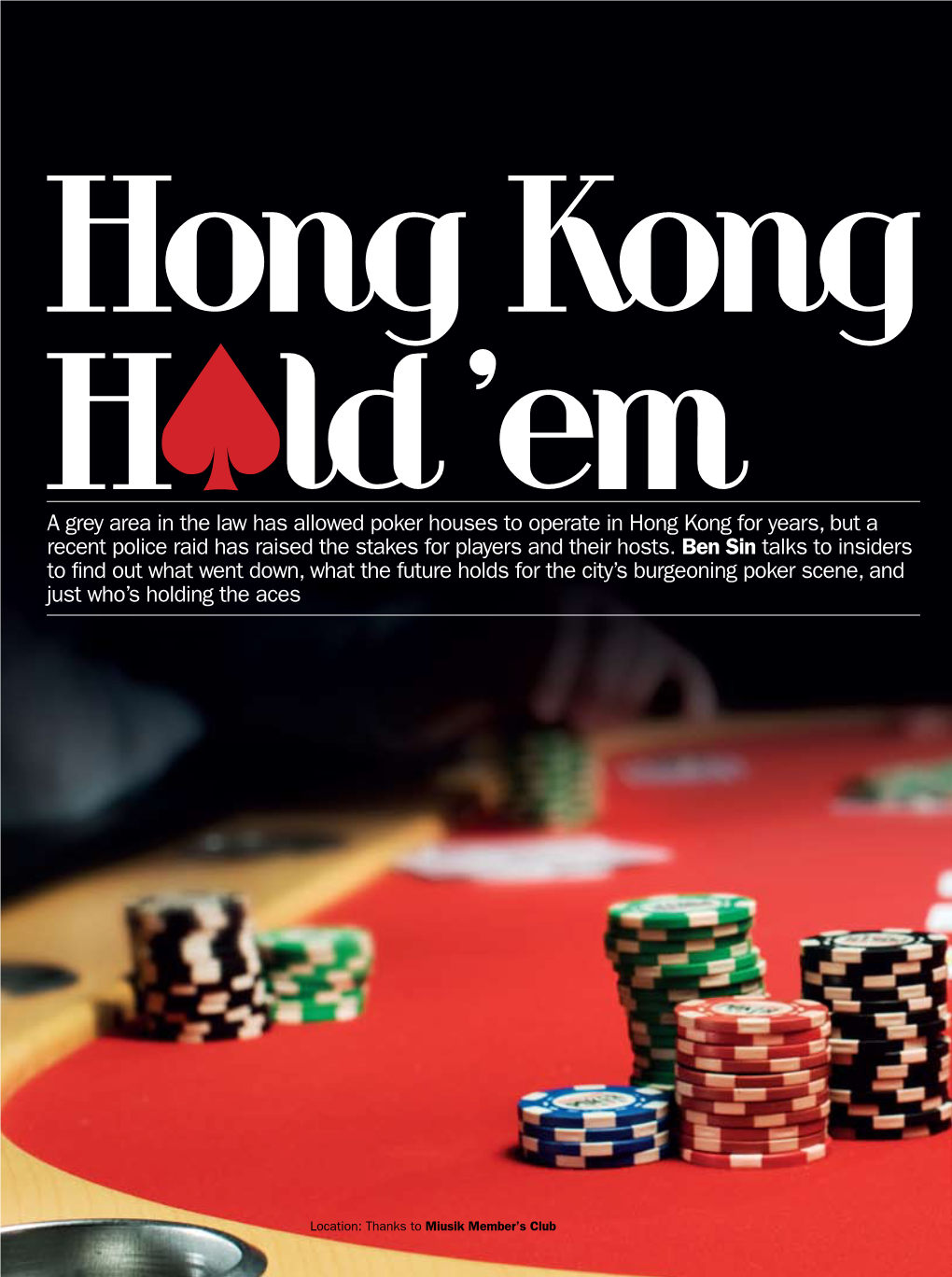 A Grey Area in the Law Has Allowed Poker Houses to Operate in Hong Kong for Years, but a Recent Police Raid Has Raised the Stakes for Players and Their Hosts