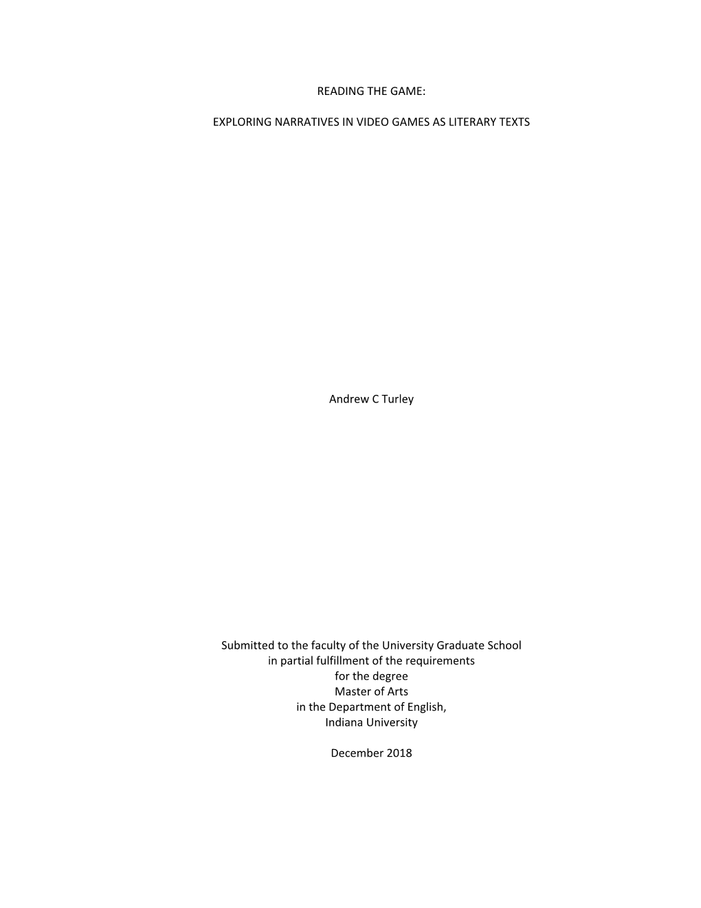 READING the GAME: EXPLORING NARRATIVES in VIDEO GAMES AS LITERARY TEXTS Andrew C Turley Submitted to the Faculty of the Universi