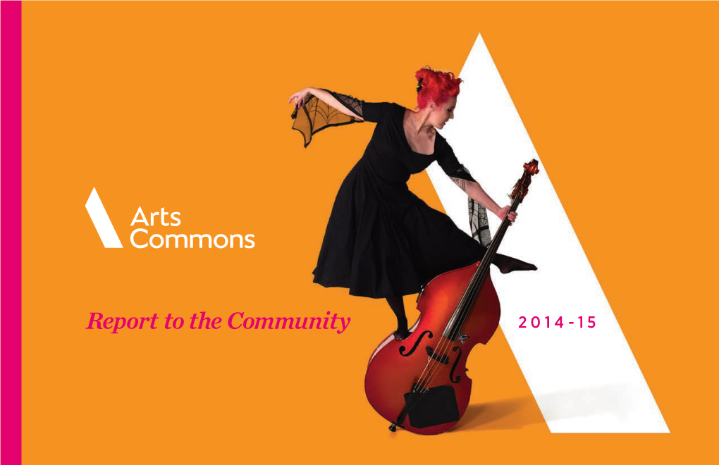 Report to the Community 2014-15 OUR VISION: a Creative and Compassionate Society, Inspired Through the Arts