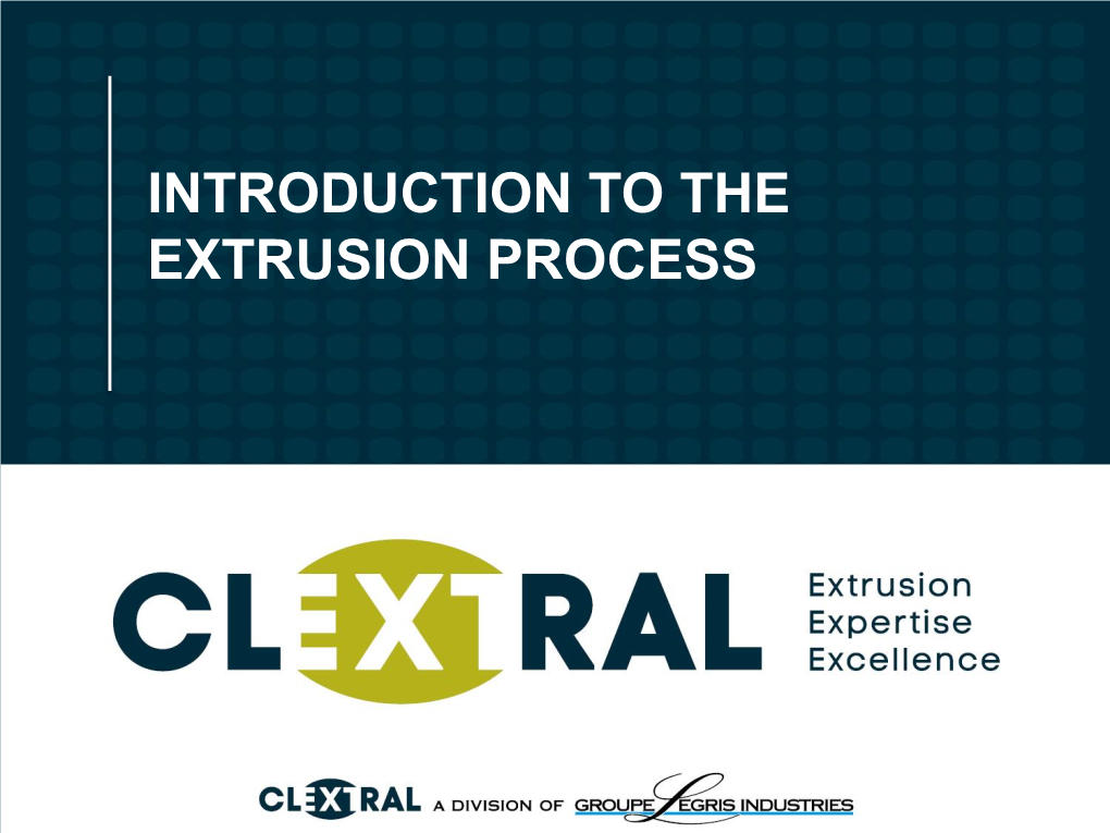 Introduction to the Extrusion Process Summary