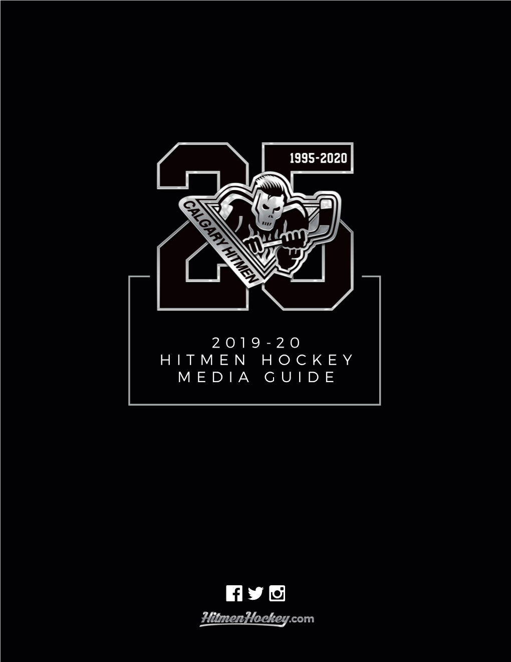 2019-20 HITMEN HOCKEY MEDIA GUIDE CALGARY HITMEN HOCKEY CLUB Scotiabank Saddledome, P.O