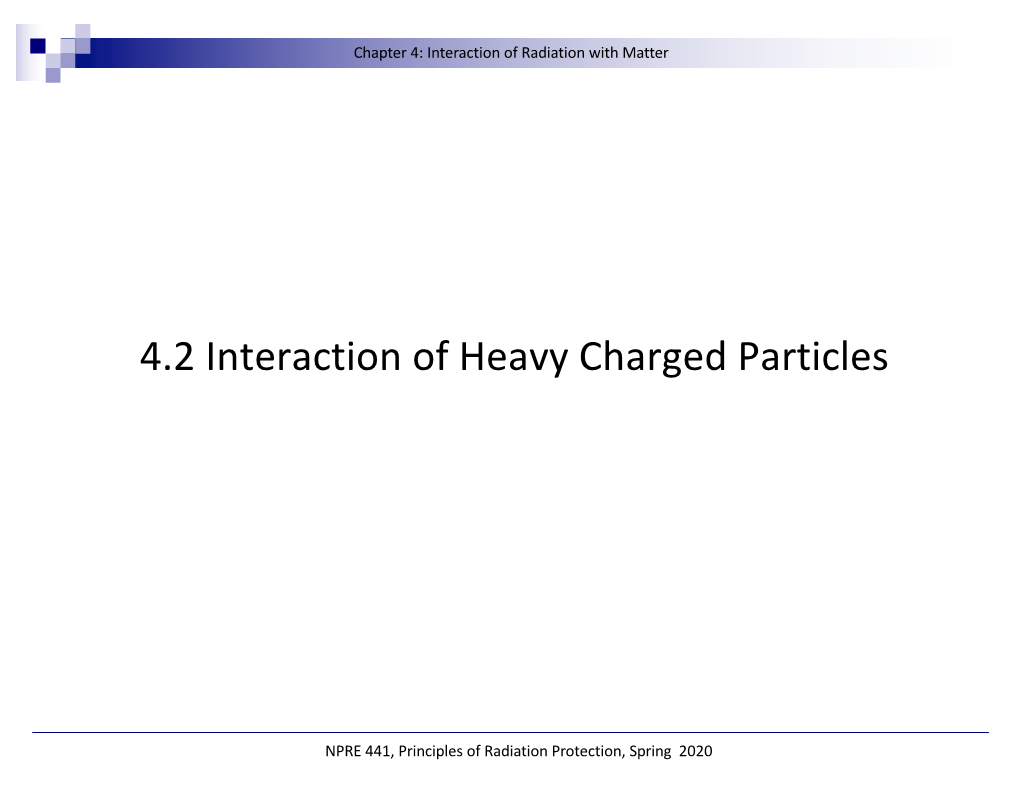 4.2 Interaction of Heavy Charged Particles