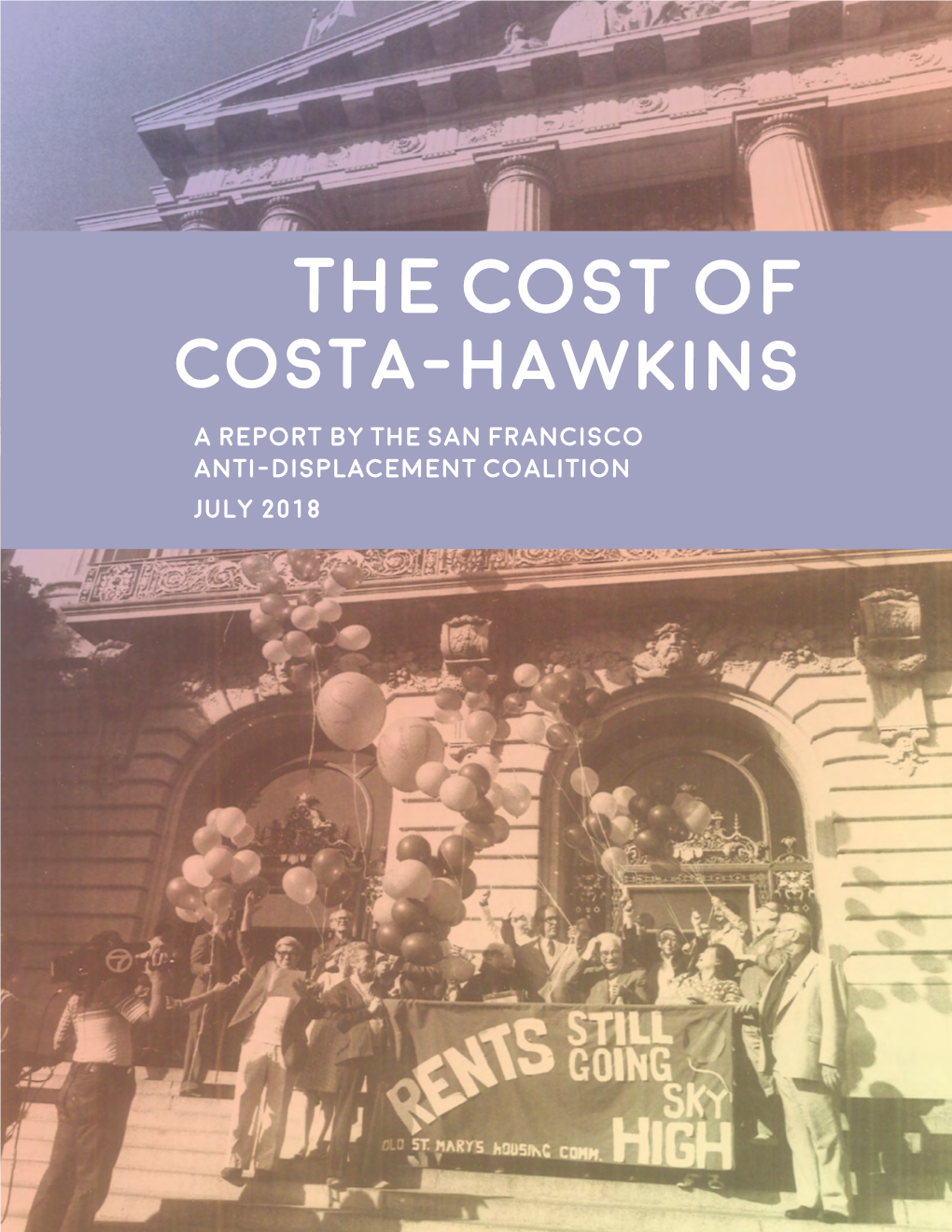 The Cost of Costa-Hawkins a Report by the San Francisco Anti-Displacement Coalition July 2018