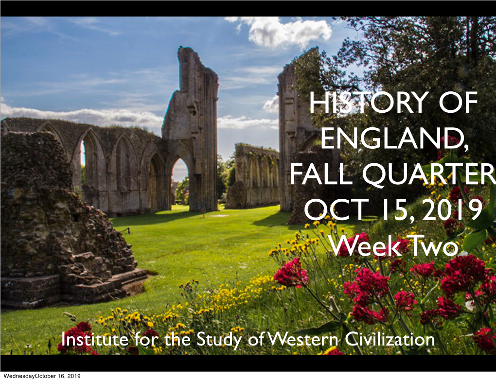 HISTORY of ENGLAND, FALL QUARTER OCT 15, 2019 Week Two