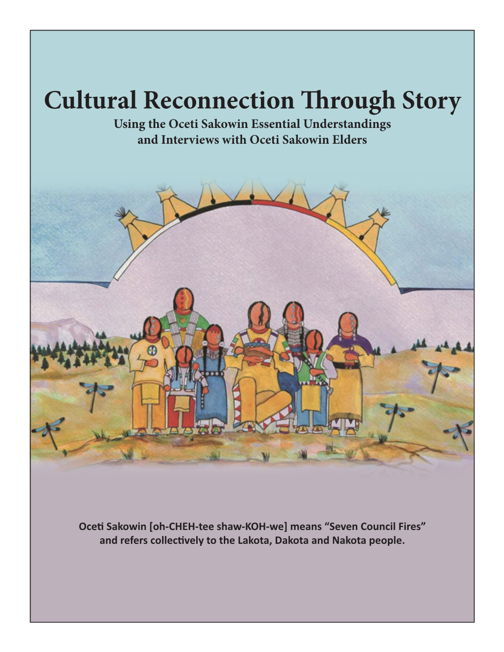 Cultural Reconnection Through Story Using the Oceti Sakowin Essential Understandings and Interviews with Oceti Sakowin Elders