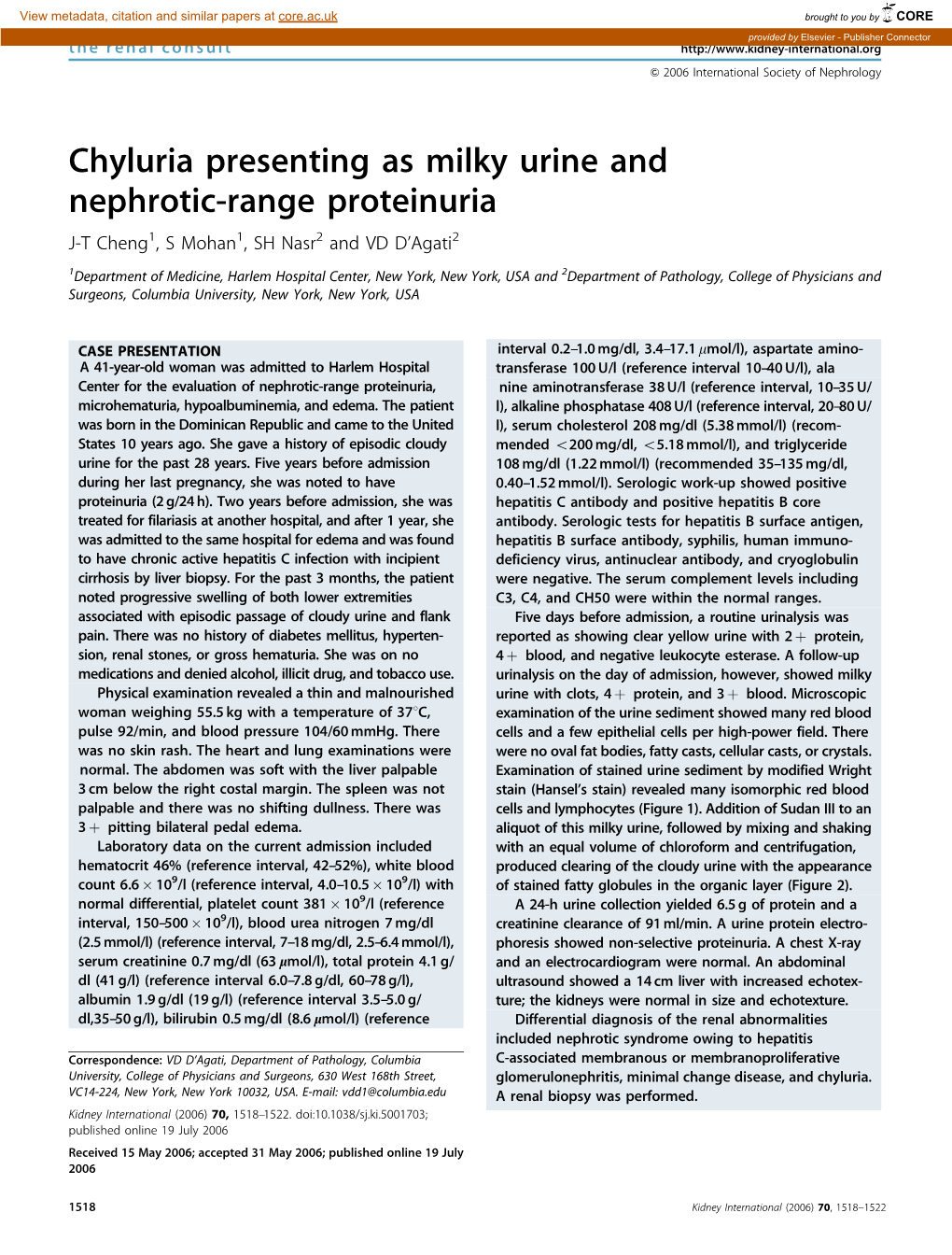 Chyluria Presenting As Milky Urine and Nephrotic-Range Proteinuria J-T Cheng1, S Mohan1, SH Nasr2 and VD D’Agati2