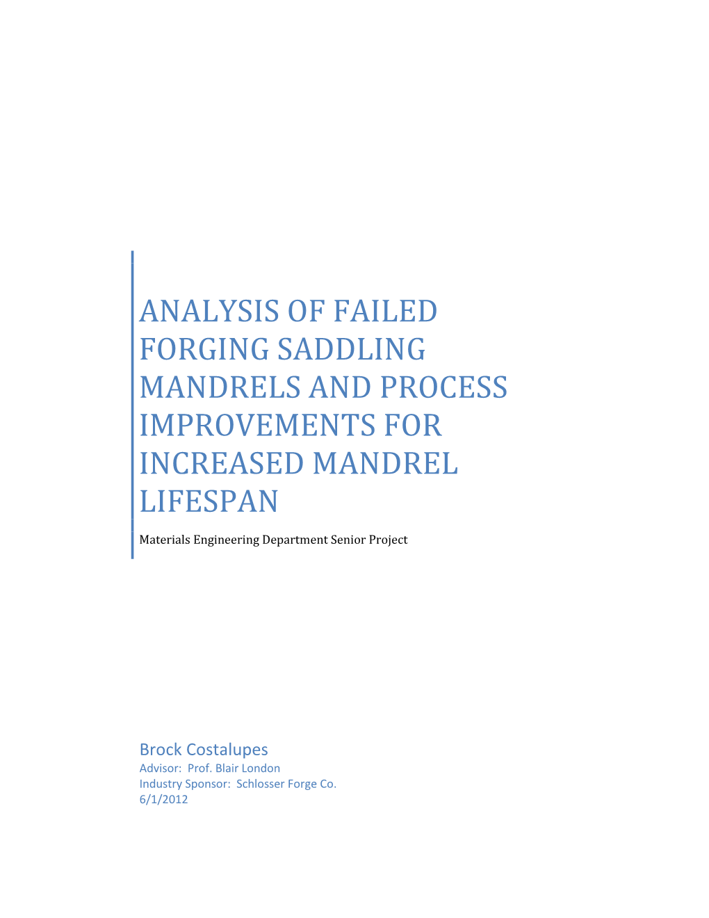 ANALYSIS of FAILED FORGING SADDLING MANDRELS and PROCESS IMPROVEMENTS for INCREASED MANDREL LIFESPAN Materials Engineering Department Senior Project