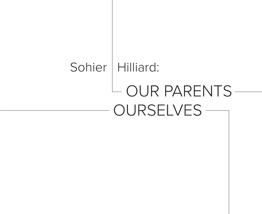 OUR PARENTS OURSELVES Sohier Hilliard: Fitchburg Art Museum