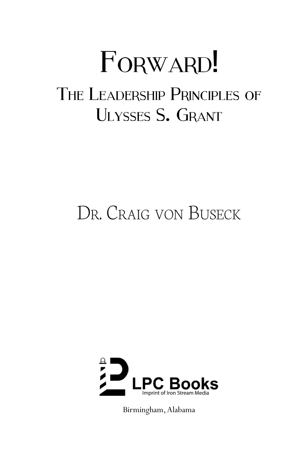 Forward!– the Leadership Principles of Ulysses S Grant