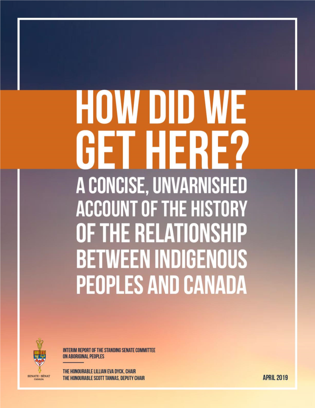 How Did We Get Here? a Concise, Unvarnished Account of the History of the Relationship Between Indigenous Peoples and Canada