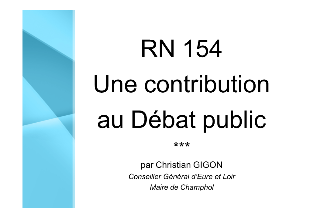 RN 154 Une Contribution Au Débat Public *** Par Christian GIGON Conseiller Général D’Eure Et Loir Maire De Champhol Grenelle De L’Environnement