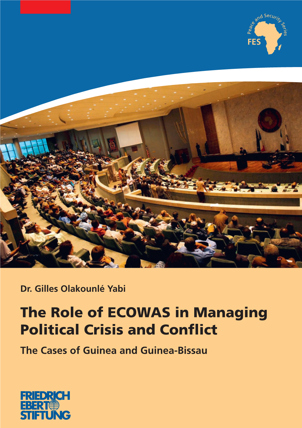 The Role of ECOWAS in Managing Political Crisis and Conflict the Cases of Guinea and Guinea-Bissau ECOWAS and the Cases of Guinea and Guinea-Bissau