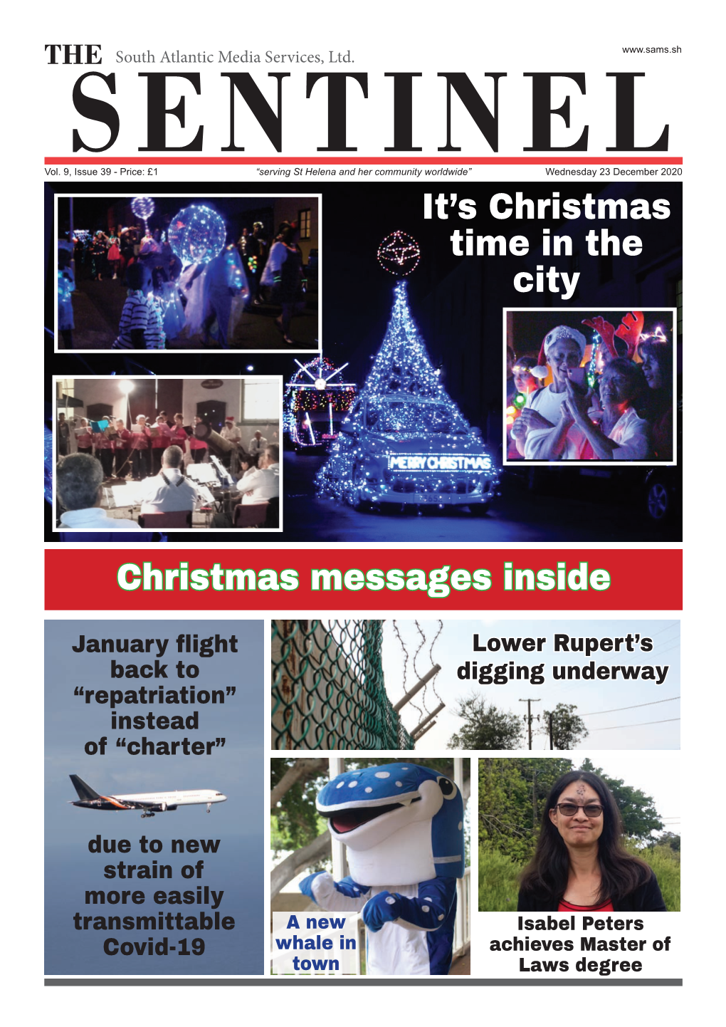 SENTINEL Issue 39 - Price: £1 “Serving St Helena and Her Community Worldwide” Wednesday 23 December 2020 It’S Christmas Time in the City