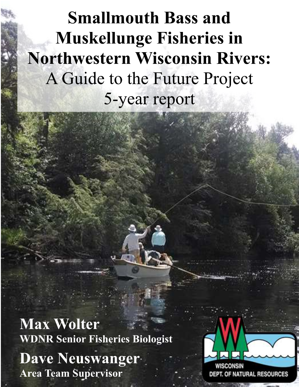 Smallmouth Bass and Muskellunge Fisheries in Northwestern Wisconsin Rivers: a Guide to the Future Project 5-Year Report