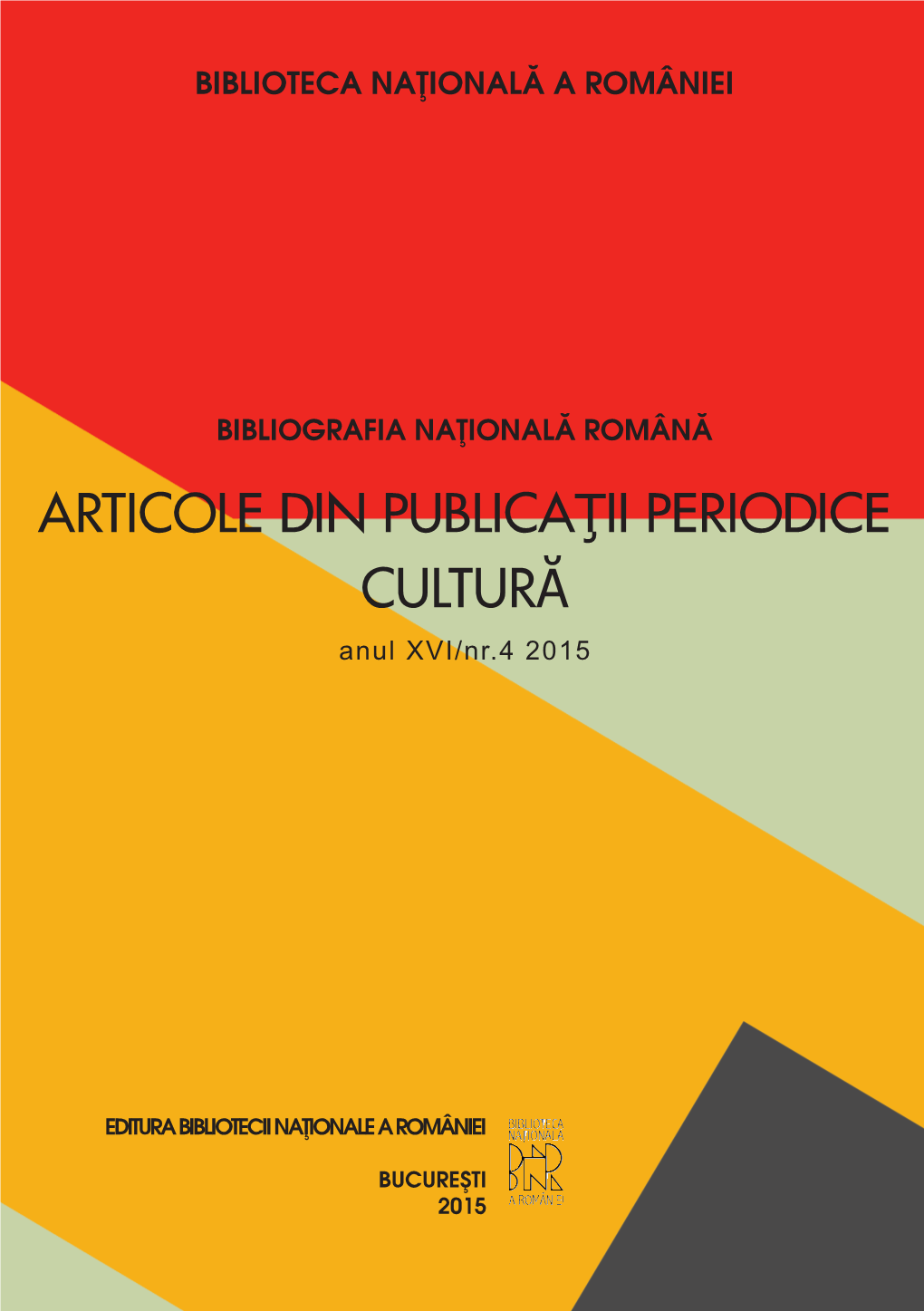 ARTICOLE DIN Publicaţii PERIODICE Cultură Anul XVI/Nr.4 2015